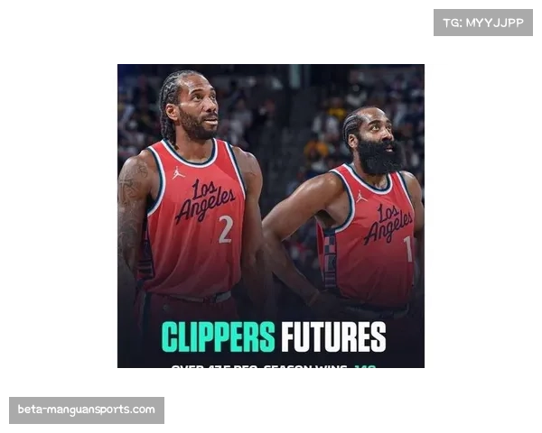 哈登伦纳德比尔组成快船阵容 经验丰富但年龄偏大